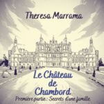 Le Château de Chambord – Première partie – Secrets d’une famille Le Château de Chambord – Première partie – Secrets d’une famille