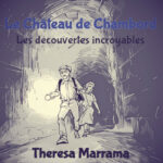 Le Château de Chambord – Deuxième partie – Les découvertes incroyables